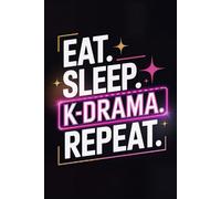 Eat. Sleep. K-Drama. Repeat: A Fun Notebook for Korean Drama Fans to Track Thoughts, Episodes & Favorite Quotes | A Cute Journal for Korean Drama ... for Fans of Korean Dramas and Romance Series.