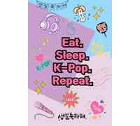 Eat. Sleep. K-POP. Repeat.: Cute Aesthetic Korean Notebook for Music Fans, Lined Journal for School Notes, Diary and Gift for Teens