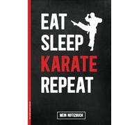 EAT SLEEP KARATE REPEAT: Notizbuch Karate Buch A5 kariert Geschenk für Kampfsport Männer die Kampfkunst lieben praktisches Tagebuch Notizheft und Journal für Karateka und Karate Fans der Kampfkunst