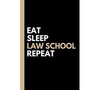 Eat, Sleep, LAW SCHOOL, Repeat | Lined Notebook and Gift for Law Students: College ruled notebook or journal for future lawyers (6x9 in, 120 pages, ... for son, daughter, friend and law student)