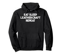 Eat Sleep Leathercraft Repeat - Divertida artesanía en Cuero Sudadera con Capucha