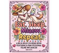 Eat. Sleep. Miaow. Repeat.: A Big and Bold Coloring Book Featuring A Paw-Fessional Feline Influencer