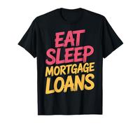 Eat Sleep Mortgage Loans Broker Real Estate Routine |- Camiseta