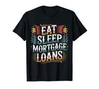 Eat Sleep Mortgage Loans Broker Real Estate Routine -- Camiseta
