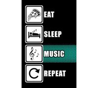 Eat Sleep Music Repeat: Dein Notizbuch für Songs, Ideen & Inspiration (Eat Sleep Repeat)