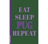 Eat Sleep Pug Repeat: 6x9 Lined Pug Themed Notebook / Lined Journal, 100 Page Gag Gift For pug mums/moms, pug dads and pug fans , friends or family| Fun Gift Idea