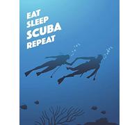 Eat Sleep Scuba Repeat: - Lined Notebook, Diary, Track, Log Book & Journal - Gift for Kids Teens Men Women Divers Who Love Scuba Diving (8" x10" 120 Pages) [Idioma Inglés]