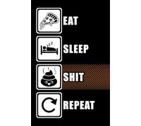 Eat Sleep Shit Repeat: Dein Notizbuch für Chaos, Gedanken & Humor (Eat Sleep Repeat)