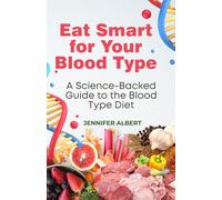 Eat Smart for Your Blood Type: A Science-Backed Guide to the Blood Type Diet