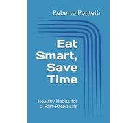 Eat Smart, Save Time: Healthy Habits for a Fast-Paced Life