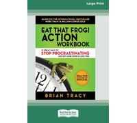 Eat That Frog! Action Workbook: 21 Great Ways to Stop Procrastinating and Get More Done in Less Time (16pt Large Print Edition)