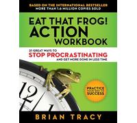Eat That Frog! Action Workbook: 21 Great Ways to Stop Procrastinating and Get More Done in Less Time (AGENCY/DISTRIBUTED)