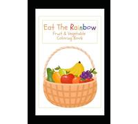 Eat the Rainbow: Fruit & Vegetable Coloring Book