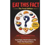 Eat This Fact: The Food Edition: The Dinner Party Trivia Book for Adults - 250+ Expert-Verified Quiz Questions on Food Origins, World Cuisines & Culinary History