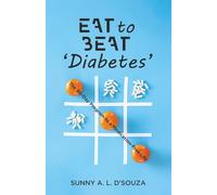 Eat to Beat Diabetes: The 90-Day Program to a Medication-Free Life