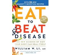 Eat to Beat: The New Science of How Your Body Can Heal Itself