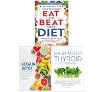 Eat to Beat Your Diet, The Alkaline Detox Reset Cleanse & Hashimoto Thyroid Cookbook 3 Books Collection Set
