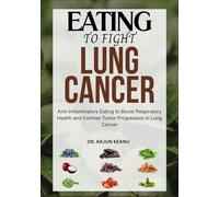 EAT TO FIGHT LUNG CANCER: Anti-Inflammatory Eating to Boost Respiratory Health and Combat Tumor Progression in Lung Cancer