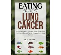 EAT TO FIGHT LUNG CANCER: Anti-Inflammatory Eating to Boost Respiratory Health and Combat Tumor Progression in Lung Cancer