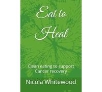 Eat to Heal: Clean eating to support Cancer recovery