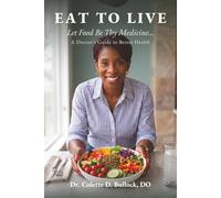 Eat to Live: Let Food Be Thy Medicine...A Doctor's Guide to Better Health