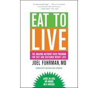 Eat to Live: The Amazing Nutrient-Rich Program for Fast and Sustained Weight Loss