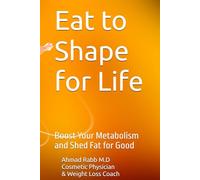 Eat to Shape for Life: Boost Your Metabolism and Shed Fat for Good