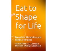 Eat to Shape for Life: Boost Your Metabolism and Shed Fat for Good