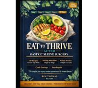 Eat to Thrive After Gastric Sleeve Surgery: 150 Easy Full-Color High Protein Post-Surgery Recipes with Stage-by-Stage 28-Day Meal Plan, Protein ... Regain (The No-Stress Weight Loss Series)