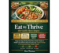 Eat to Thrive After Gastric Sleeve Surgery: 150 Easy Full-Color High Protein Post-Surgery Recipes with Stage-by-Stage 28-Day Meal Plan, Protein ... Regain (The No-Stress Weight Loss Series)