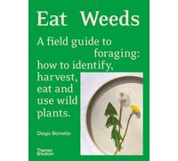 Comer malezas – Guía de campo: cómo identificar, cosechar, comer y usar plantas silvestres