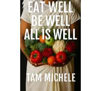 Eat Well Be Well All is Well