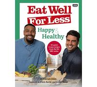 Eat Well for Less: Happy & Healthy: 80 quick & easy recipes from the hit BBC series