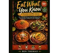 EAT WHAT YOU KNOW - THE STAGE 4 KIDNEY DISEASE COOKBOOK FOR EVERY KITCHEN: 150+ CULTURALLY DIVERSE, RENAL-SAFE RECIPES FROM AFRICAN, ASIAN, CARIBBEAN ... (The Super Easy Renal Health Series)