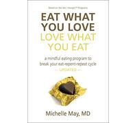 Eat What You Love Love What You Eat: How to Break Your Eat-Repent-Repeat Cycle