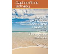 Eat with Awareness: Mindful Keto Habits for Peace, Energy, and Balance