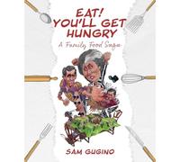 Eat! You'll Get Hungry, A Family Food Saga