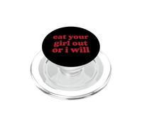 Eat Your Girl out Or I Will Funny LGBTQ Lesbian Y2K Pride PopSockets PopGrip para MagSafe