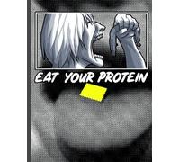 Eat Your Protein Notebook: Funny Fitness Anime Journal with Gym and Manga Bodybuilding Theme - College Ruled Composition Book for Students, School, Office, and Workout Note Taking