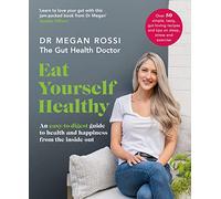 Eat Yourself Healthy: The ultimate gut-health guide and recipe book for a happier, healthier you