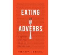 Eating Adverbs: A Recipe for Living Fully, Boldly, and Unapologetically