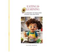 Eating and Learning: A-Z Alphabets of Healthy Food and Recipes