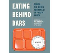 Eating Behind Bars: Ending the Hidden Punishment of Food in Prison