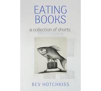 Eating Books: A Collection of Shorts