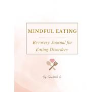 Eating Disorder Recovery Journal: 90 Days of Healing, Mindful Eating & Self-Compassion | Heal Your Relationship with Food & Body