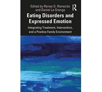 Eating Disorders and Expressed Emotion: Integrating Treatment, Intervention, and a Positive Family Environment