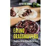 Eating Grasshoppers: Chapulines and the Women Who Sell Them