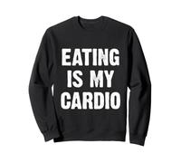 Eating Is My Cardio Sudadera