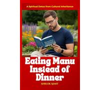 Eating Manu Instead of Dinner: A Spiritual Detox from Cultural Inheritance (Self Awareness: The Inner Path)