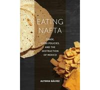 Eating Nafta: Trade, Food Policies, and the Destruction of Mexico